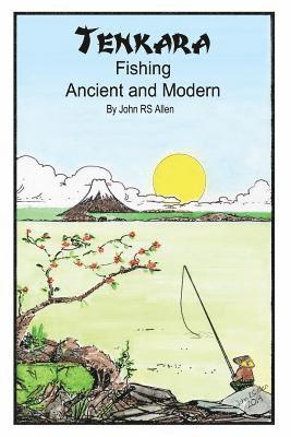 Tenkara - Ancient and Modern. av John Rs Allen