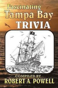 Robert a. Powell - Fascinating Tampa Bay Trivia, Häftad