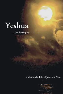 Kathryn Graves, Frederick David Graves - Yeshua ... the Screenplay: A Day in the Life of Jesus the Man, Häftad. Tillgänglighet: Lägg i varukorg