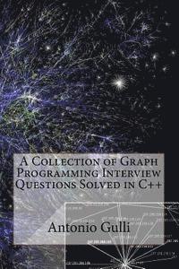 Antonio Gulli - A Collection of Graph Programming Interview Questions Solved in C++ (Volume 2), Häftad. Tillgänglighet: Lägg i varukorg