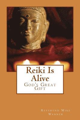 Reverend Mike Wanner - Reiki Is Alive: God's Great Gift, Häftad. Tillgänglighet: Lägg i varukorg