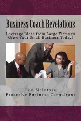 Ron McIntyre - Business Coach Revelations: Tips that Many Coaches and Marketing Gurus Don't Tell You!, Häftad. Tillgänglighet: Lägg i varukorg