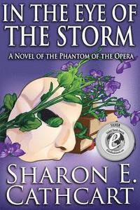 In The Eye of The Storm: A Novel of the Phantom of the Opera