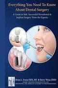 Everything You Need to Know about Periodontal and Implant Surgery: A Guide to Safe, Successful Periodontal & Implant Surgery From the Experts