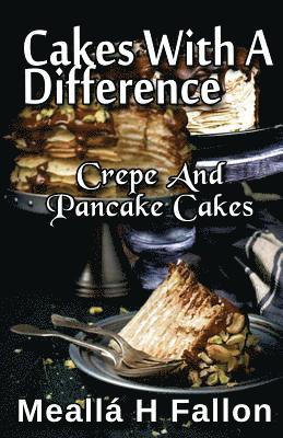 Meallá H. Fallon - Cakes With A Difference Crepe And Pancake Cakes, Häftad. Tillgänglighet: Lägg i varukorg
