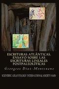 Escrituras Atlánticas. Ensayo sobre las escrituras lineales postpaleolíticas: Veinte años (1994-2014) de investigaciones sobre las antiguas escrituras