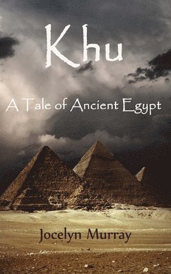 Jocelyn Murray - Khu: A Tale of Ancient Egypt, Häftad. Tillgänglighet: Lägg i varukorg