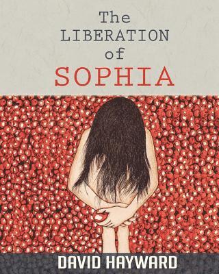 David Hayward - The Liberation of Sophia, Häftad. Tillgänglighet: Lägg i varukorg