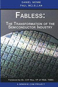 Paul McLellan, Daniel Nenni - Fabless: The Transformation of the Semiconductor Industry, Häftad. Tillgänglighet: Lägg i varukorg