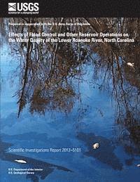 U. S. Department of the Interior, U S Geological Survey - Effects of Flood Control and Other Reservoir Operations on the Water Quality of the Lower Roanoke River, North Carolina, Häftad