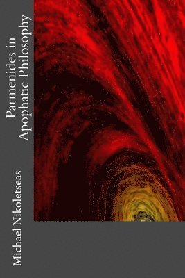 Michael M Nikoletseas - Parmenides in Apophatic Philosophy, Häftad. Tillgänglighet: Lägg i varukorg