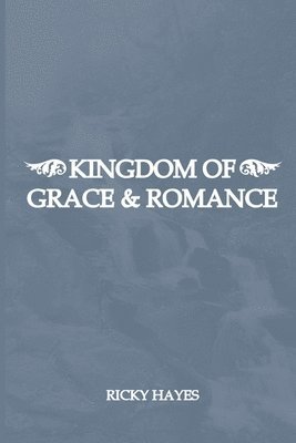 Ricky Hayes - Kingdom Of Grace & Romance, Häftad. Tillgänglighet: Lägg i varukorg