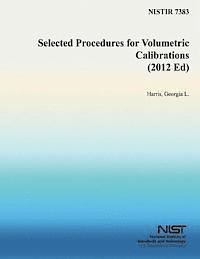 U. S. Department of Commerce-Nist, Georgia L. Harris - Selected Procedures for Volumetric Calibrations (2012 Ed), Häftad. Tillgänglighet: Lägg i varukorg