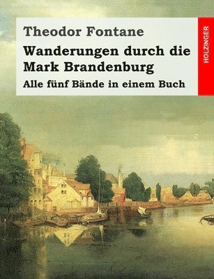 Theodor Fontane - Wanderungen durch die Mark Brandenburg: Alle fünf Bände in einem Buch, Häftad. Tillgänglighet: Lägg i varukorg