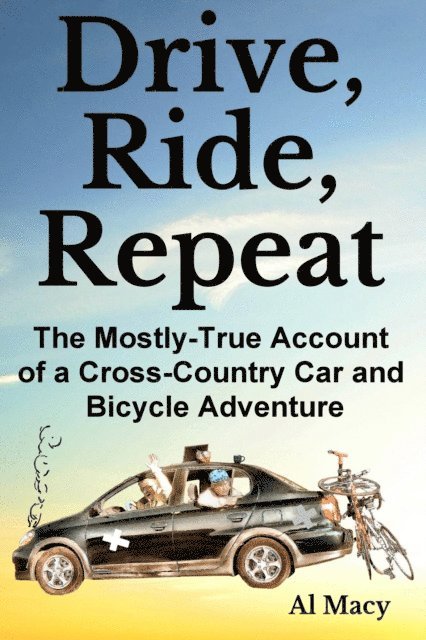Al Macy - Drive, Ride, Repeat: The Mostly True Account of a Cross-Country Car and Bicycle Adventure, Häftad. Tillgänglighet: Lägg i varukorg