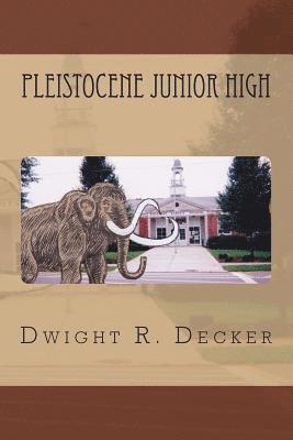 Dwight R. Decker - Pleistocene Junior High, Häftad. Tillgänglighet: Lägg i varukorg