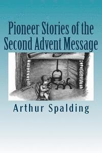 Arthur Whitefield Spalding, Gerald E. Greene - Pioneer Stories of the Second Advent Message, Häftad