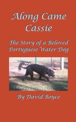 David Boyce - Along Came Cassie: The Story of a Beloved Portuguese Water Dog, Häftad