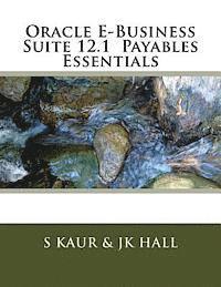 Jk Hall, S. Kaur - Oracle E-Business Suite 12.1 Payables Essentials, Häftad