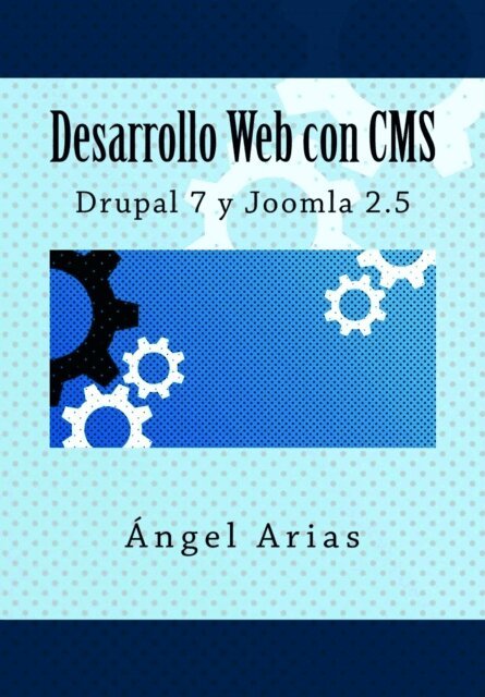 Angel Arias - Desarrollo Web con CMS: Drupal 7 y Joomla 2.5, Häftad