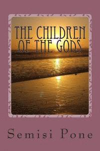 Semisi Pone - The Children of the Gods, Häftad. Tillgänglighet: Lägg i varukorg