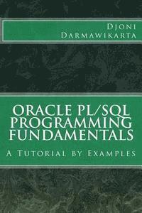 Oracle PL/SQL Programming Fundamentals: A Tutorial by Examples