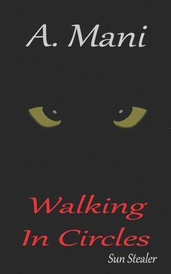 A. Mani - Sun Stealer. Walking In Circles, Häftad