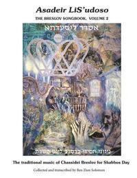 Ben Zion Solomon, Nachman of Breslov - Asadeir LiS'udoso, The Breslov Songbook Vol. 2: Music for Shabbos day - notated with chords, text in Hebrew, English translation and transliteration., Häftad. Tillgänglighet: Lägg i varukorg