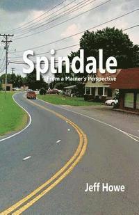 Jeff Howe - Spindale: From a Mainer's Perspective, Häftad
