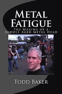 Todd Baker - Metal Fatigue: The Making of a Middle Aged Metal Head, Häftad. Tillgänglighet: Lägg i varukorg