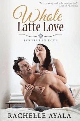 Rachelle Ayala - Whole Latte Love, Häftad. Tillgänglighet: Lägg i varukorg