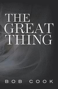 Bob Cook - The Great Thing, Häftad. Tillgänglighet: Lägg i varukorg