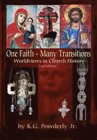 K. G. Powderly Jr - One Faith--Many Transitions: Worldviews in Church History, Häftad. Tillgänglighet: Lägg i varukorg