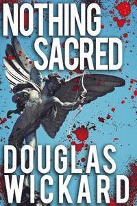Douglas Wickard - Nothing Sacred, Häftad. Tillgänglighet: Lägg i varukorg