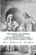 The Gospel According to Griffen: The Woman At The Well