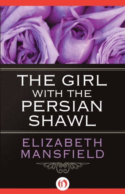 Elizabeth Mansfield - Girl with the Persian Shawl, E-bok