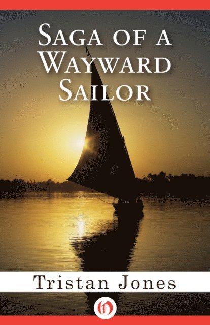 Tristan Jones - Saga of a Wayward Sailor, E-bok