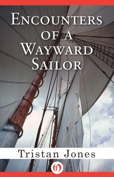 Tristan Jones - Encounters of a Wayward Sailor, E-bok