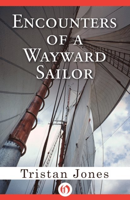Tristan Jones - Encounters of a Wayward Sailor, E-bok