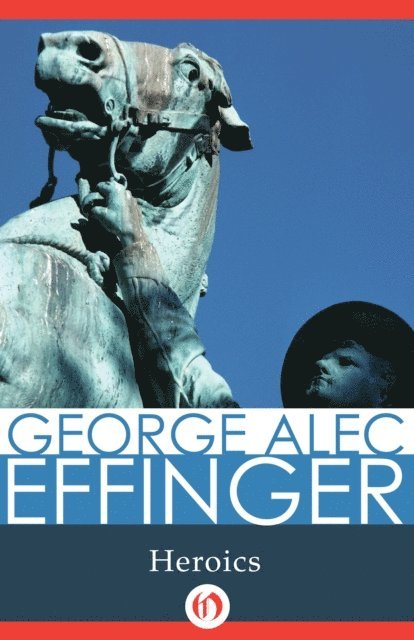 George Alec Effinger - Heroics, E-bok