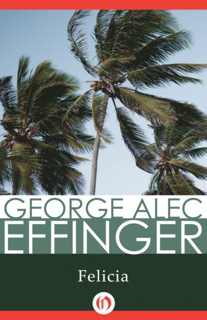 George Alec Effinger - Felicia, E-bok