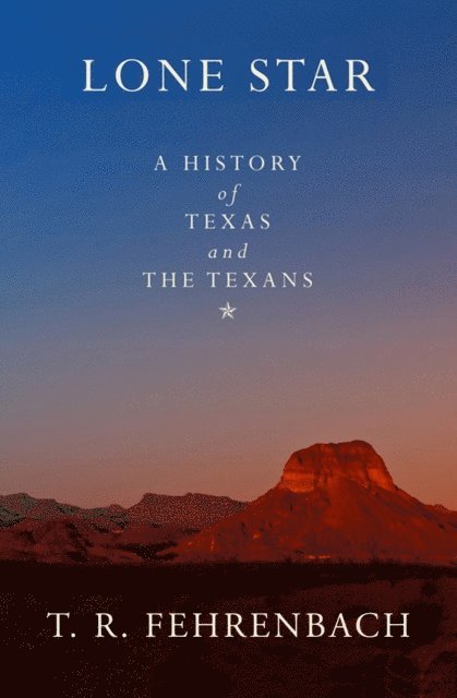 T. R. Fehrenbach - Lone Star, E-bok