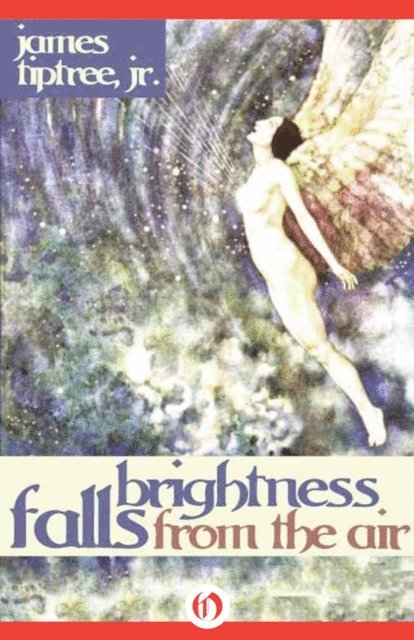 James Tiptree - Brightness Falls from the Air, E-bok