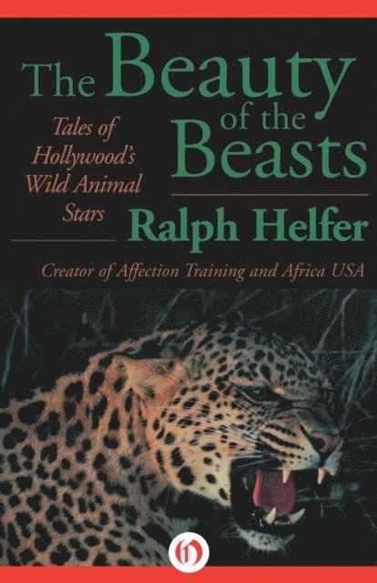 Ralph Helfer - Beauty of the Beasts, E-bok