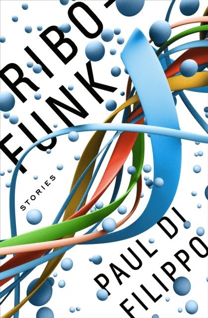Paul Di Filippo - Ribofunk, E-bok