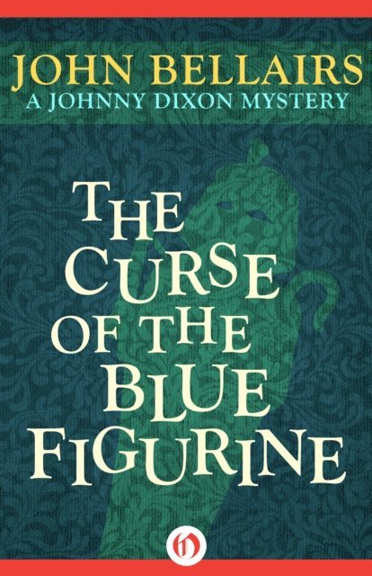 John Bellairs - Curse of the Blue Figurine, E-bok
