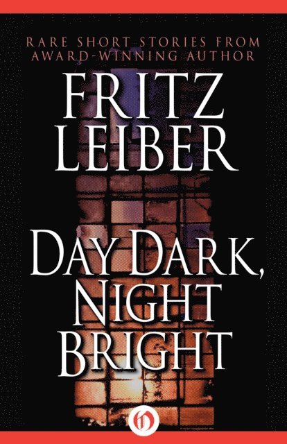Fritz Leiber - Day Dark, Night Bright, E-bok