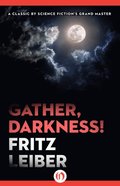 Gather, Darkness!