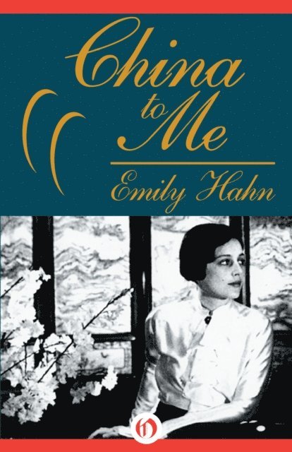 Emily Hahn - China to Me, E-bok