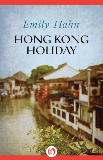 Emily Hahn - Hong Kong Holiday, E-bok
